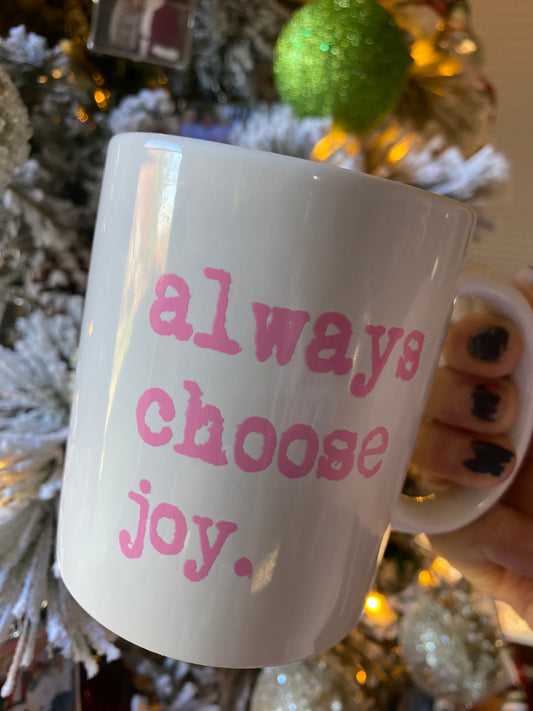 Coffee Mug -Always Choose Joy