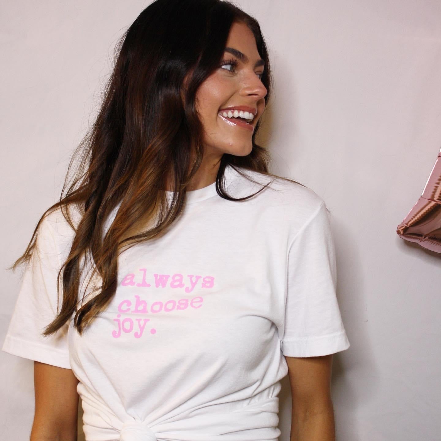 Always Choose Joy Tee.   Short Sleeve Pink Font