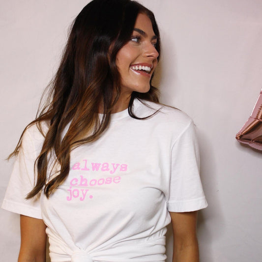Always Choose Joy Tee.   Short Sleeve Pink Font