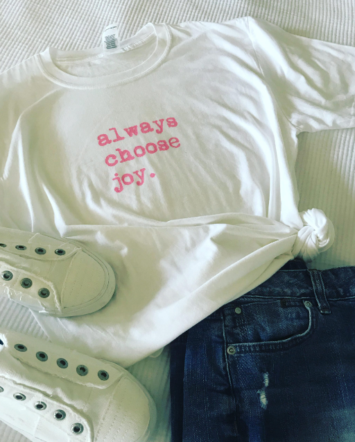 Always Choose Joy Tee.   Short Sleeve Pink Font