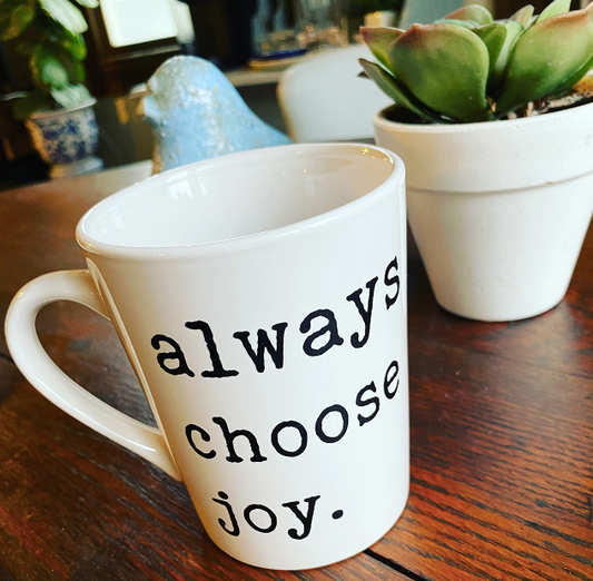 Coffee Mug -Always Choose Joy