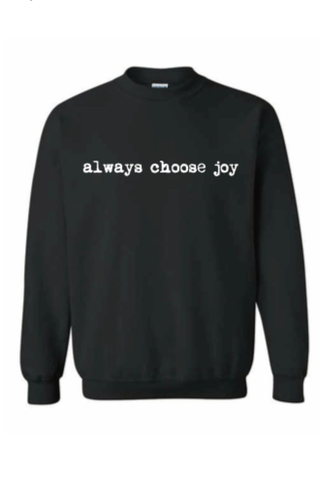Always Choose Joy Sweatshirt Black