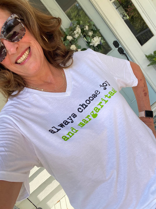 Always choose joy and Margaritas tee